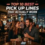 Top 10 Best Pick Up Lines That Actually Work in 2026