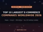Top 10 Largest E-commerce Companies Worldwide 2026