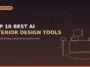 Compare the 10 best AI interior design tools in 2026