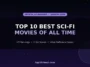 Top 10 Best Sci-Fi Movies