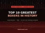 Top 10 Greatest Boxers