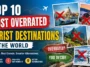 Top 10 Most Overrated Tourist