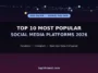 Top 10 Most Popular Social Media Platforms