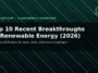 Top 10 Renewable Energy Breakthroughs