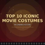 Top 10 Iconic Movie Costumes