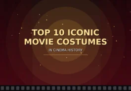 Top 10 Iconic Movie Costumes
