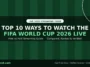 Top 10 Ways to Watch